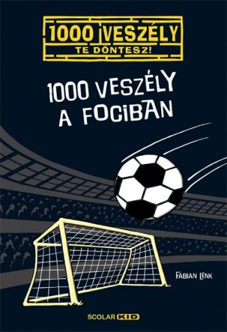 Fabian Lenk - 1000 veszély a fociban /1000 veszély - Te döntesz!