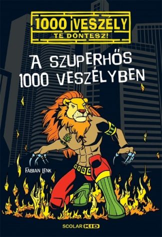 Fabian Lenk - A szuperhős 1000 veszélyben /1000 veszély - Te döntesz!