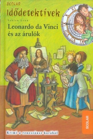 Fabian Lenk - Idődetektívek 20. /Leonardo da Vinci és az árulók
