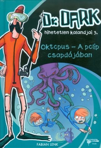 Fabian Lenk - OKTOPUS - A POLIP CSAPDÁJÁBAN /DR. DARK HIHETETLEN KALANDJAI 3.