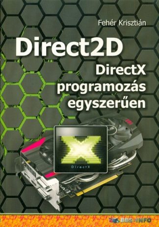 Fehér Krisztián - Direct2d - Directx programozás egyszerűen