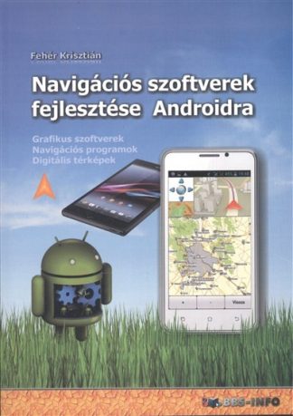 Fehér Krisztián - Navigációs szoftverek fejlesztése androidra /Grafikus szoftverek, navigációs programok