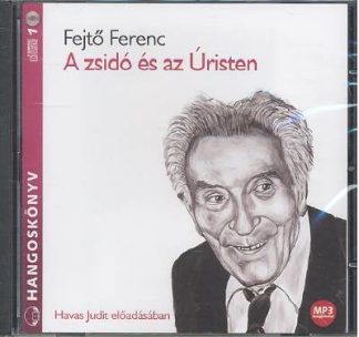 Fejtő Ferenc - A zsidó és az úristen /Hangoskönyv