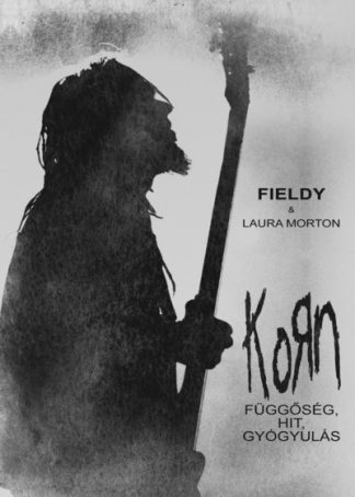 Fieldy Morton - Korn - Függőség, hit, gyógyulás
