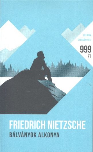 Friedrich Nietzsche - Bálványok alkonya - Helikon zsebkönyvek 9.