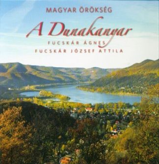 Fucskár Ágnes - Magyar örökség - A Dunakanyar