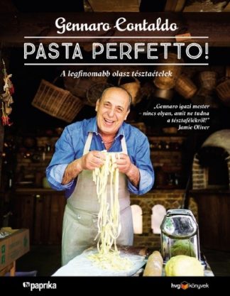 Gennaro Contaldo - PASTA PERFETTO! - A legfinomabb olasz tésztaételek