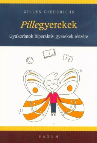 Gilles Diederichs - Pillegyerekek - Gyakorlatok hiperaktív gyerekek részére