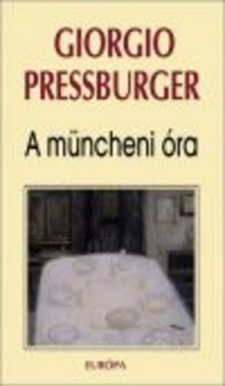 Giorgio Pressburger - A müncheni óra