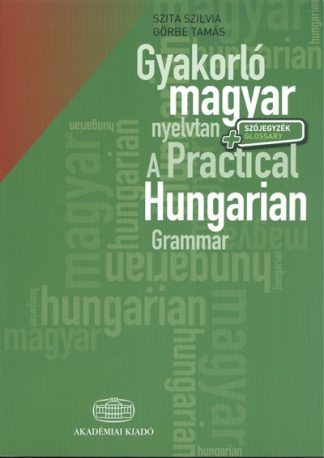 Görbe Tamás - Gyakorló magyar nyelvtan - A practical hungarian grammar /Szójegyzék - Glossary
