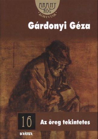 Gárdonyi Géza - AZ ÖREG TEKINTETES /ARANYRÖG KÖNYVTÁR 16.