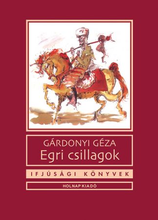Gárdonyi Géza - Egri csillagok - Ifjúsági könyvek (új kiadás)