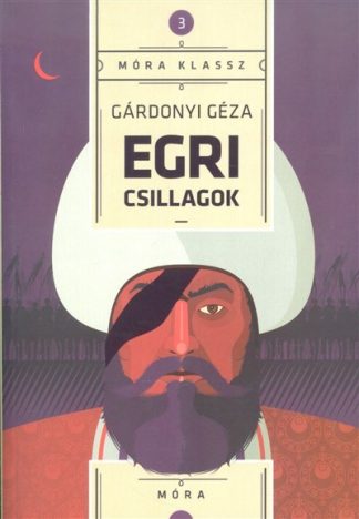 Gárdonyi Géza - Egri csillagok /Móra klassz 3.
