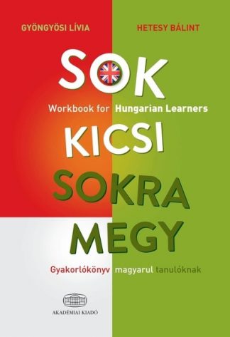 Gyöngyösi Lívia - Sok kicsi sokra megy (angol) - Gyakorlókönyv magyarul tanulóknak - Workbook for Hungarian Learners