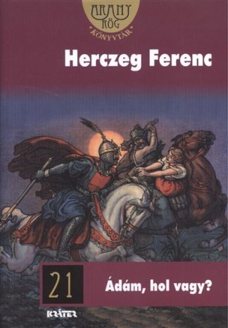 Herczeg Ferenc - Ádám, hol vagy? /Aranyrög könyvtár 21.