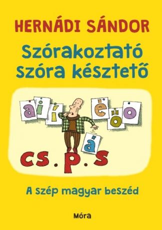 Hernádi Sándor - Szórakoztató szóra késztető - A szép magyar beszéd