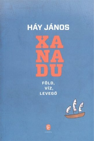 Háy János - Xanadu /Föld, víz, levegő