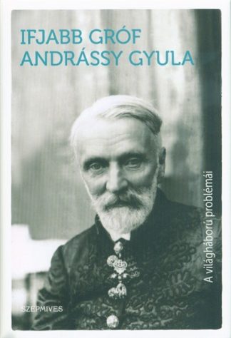 Ifjabb Gróf Andrássy Gyula - A világháború problémái