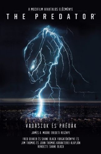 James A. Moore - The Predator: Vadászok és prédák - A mozifilm hivatalos előzménye