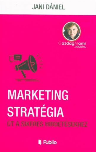 Jani Dániel - Marketing stratégia - Út a sikeres hirdetésekhez