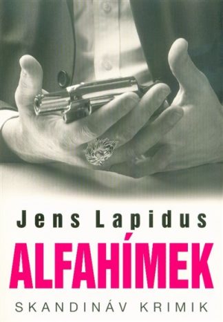 Jens Lapidus - Alfahímek /Skandináv krimik