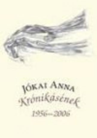 Jókai Anna - KRÓNIKÁSÉNEK 1956-2006