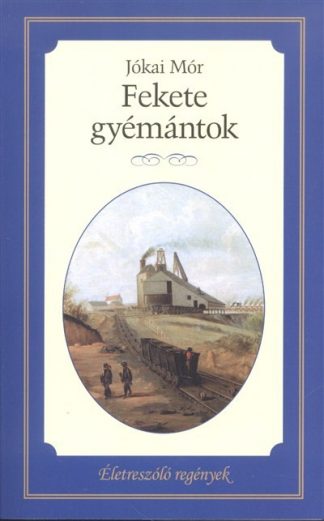 Jókai Mór - Fekete gyémántok /Életreszóló regények 26.