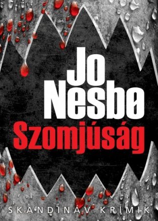 Jo Nesbo - Szomjúság /Skandináv krimik