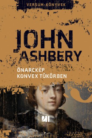 John Ashbery - Önarckép konvex tükörben - Versum-Könyvek