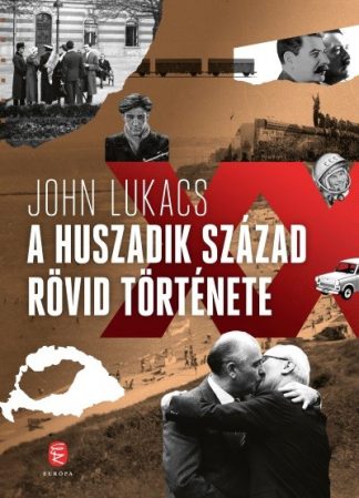 John Lukács - A huszadik század rövid története