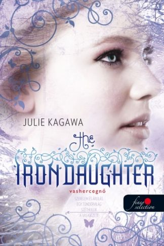 Julie Kagawa - The Iron Daughter – Vashercegnő: Vastündérek 2. /Puha
