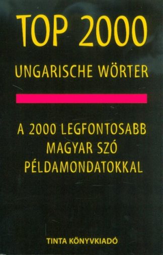 Kalmár Éva Júlia - Top 2000 ungarische Wörter - A 2000 legfontosabb magyar szó példamondatokkal