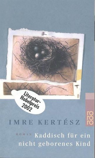 Kertész Imre - KADDISCH FÜR EIN NICHT GEBORENES KIND