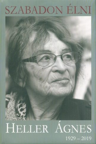 Kőrössi P. József - Szabadon élni - Heller Ágnes (1929-2019)