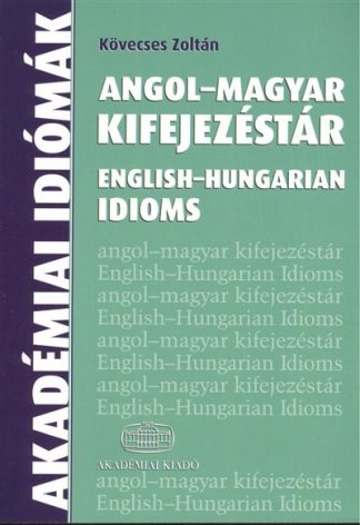 Kövecses Zoltán - Angol-magyar kifejezéstár /English-hungarian idioms