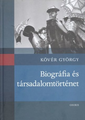 Kövér György - Biográfia és tásadalomtörténet