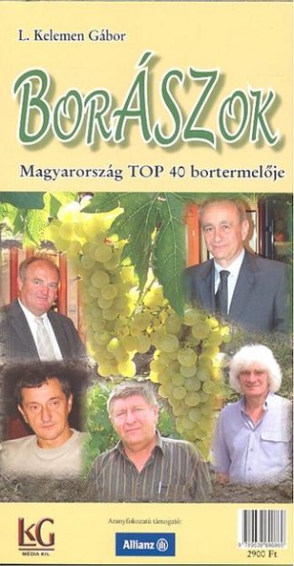 L. Kelemen Gábor - BORÁSZOK /MAGYARORSZÁG TOP 40 BORTERMELŐJE