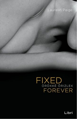 Laurelin Paige - Fixed Forever - Örökké őrizlek