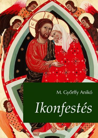 M. Győrffy Anikó - Ikonfestés (2. kiadás)