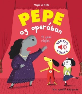 Magali Le Huche - Pepe az operában - Zenélő könyv