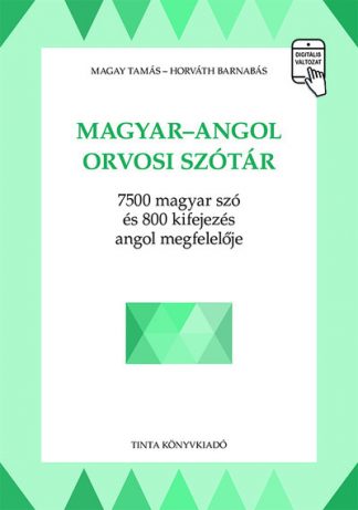Magay Tamás - Magyar-angol orvosi szótár - 7500 magyar szó és 800 kifejezés angol megfelelője