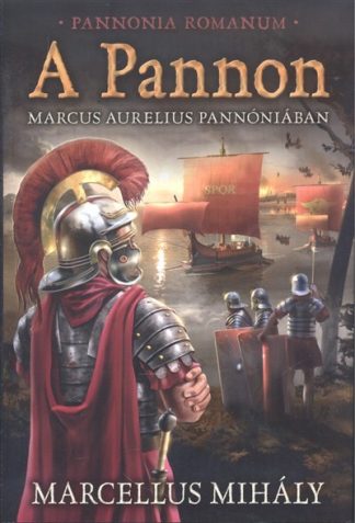 Marcellus Mihály - A Pannon /Marcus Aurelius Pannóniában