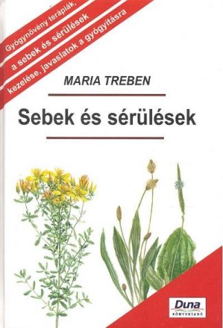 Maria Treben - SEBEK ÉS SÉRÜLÉSEK