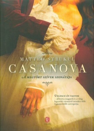 Matteo Strukul - Casanova - A megtört szívek szonátája