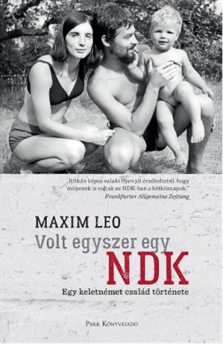 Maxim Leo - Volt egyszer egy NDK - Egy keletnémet család történet