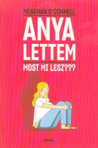 Meaghan O'Connell - Anya lettem - Most mi lesz???
