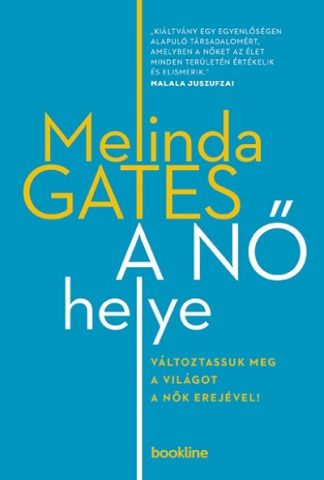 Melinda Gates - A nő helye - Változtassuk meg a világot a nők erejével!