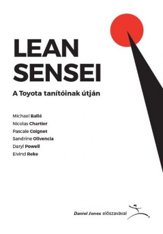 Michael Ballé - Lean Sensei - A Toyota tanítóinak útján