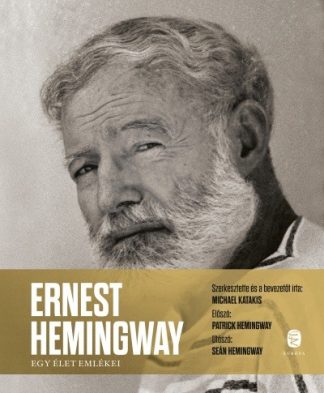 Michael Katakis - Ernest Hemingway - Egy élet emlékei