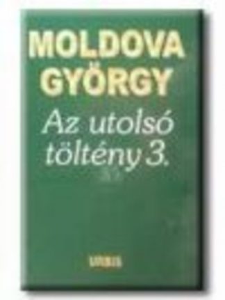 Moldova György - Az utolsó töltény 3.